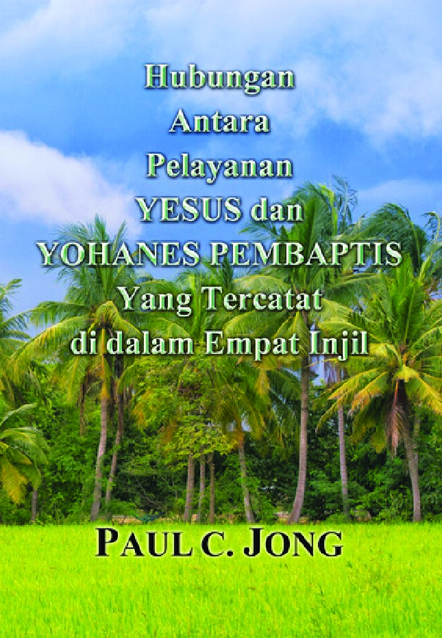 Hubungan Antara Pelayanan YESUS dan YOHANES PEMBAPTIS Yang Tercatat di dalam Empat Injil