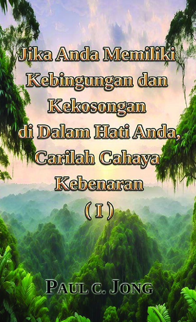 Jika Anda Memiliki Kebingungan dan Kekosongan di Dalam Hati Anda, Carilah Cahaya Kebenaran (I)