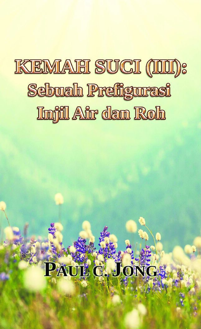 KEMAH SUCI (III) Sebuah Prefigurasi Injil Air dan Roh