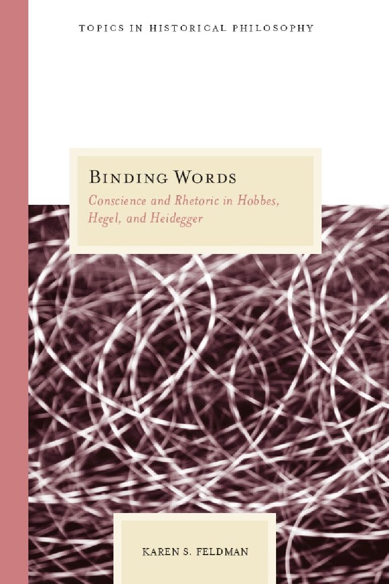 Feldman - Binding Words ~ Conscience and Rhetoric in Hobbes, Hegel and Heidegger