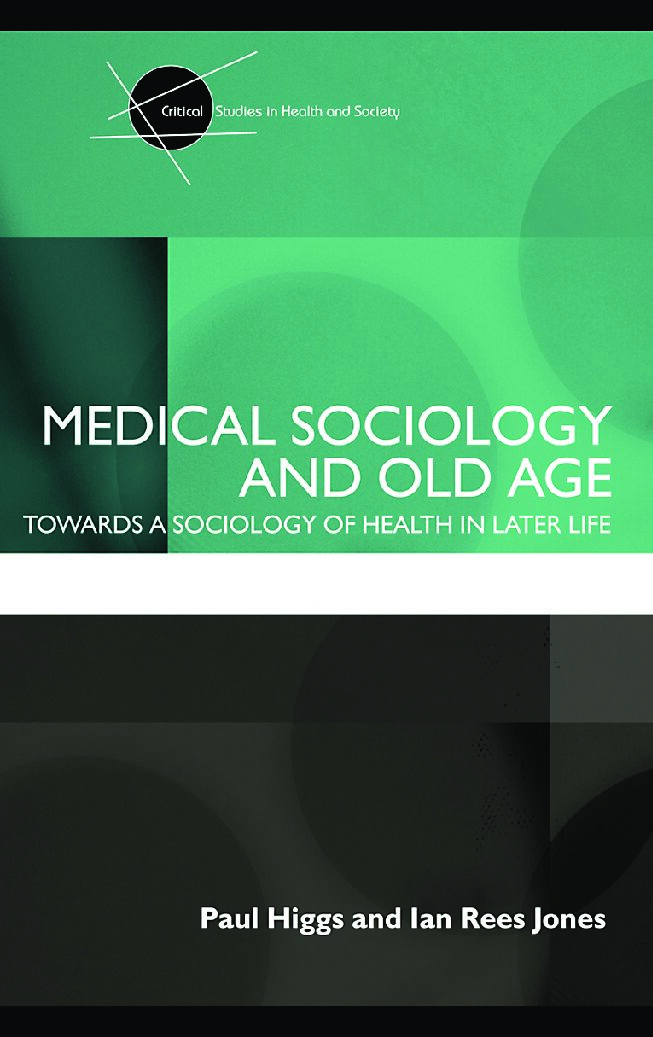 Higgs&Jones - Medical Sociology and Old Age