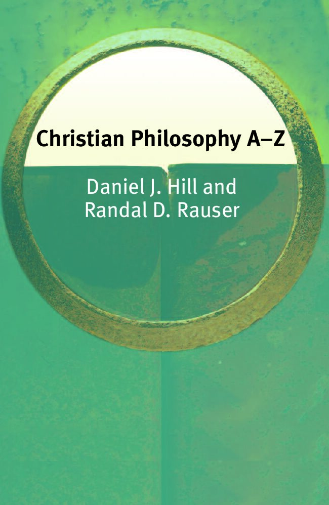 Hill, Daniel J., Randal D. Rauser-Christian Philosophy A-Z