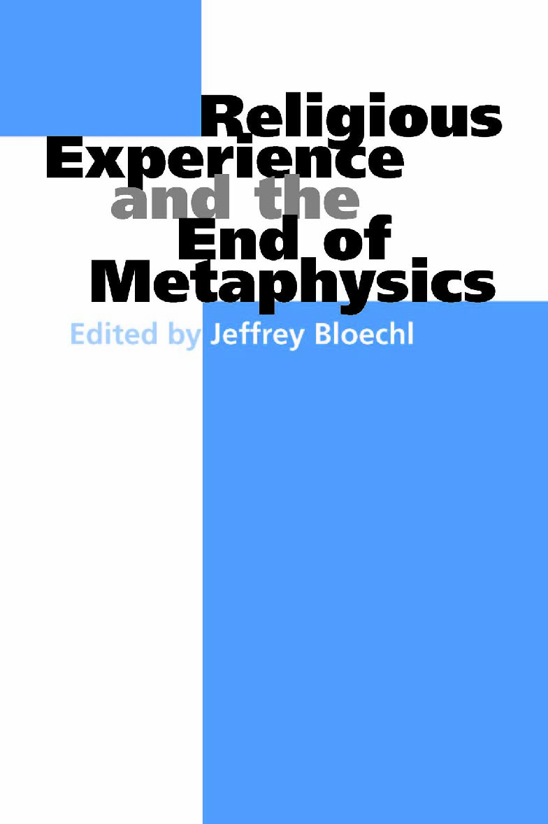 Jeffrey Bloechl-Religious Experience and the End of Metaphysics (Indiana Series in the Philosophy of Religion) (2003)